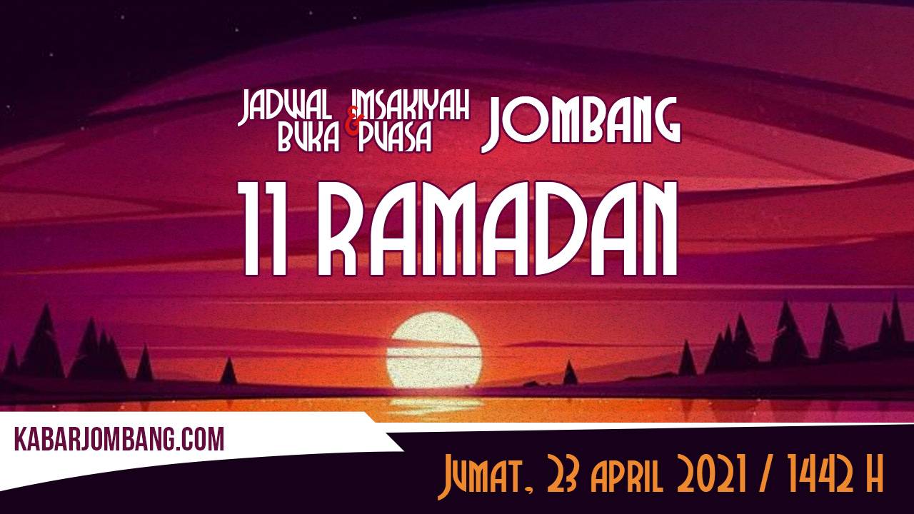 jadwal imsak dan maghrib buka puasa jombang 11 ramadan 2021