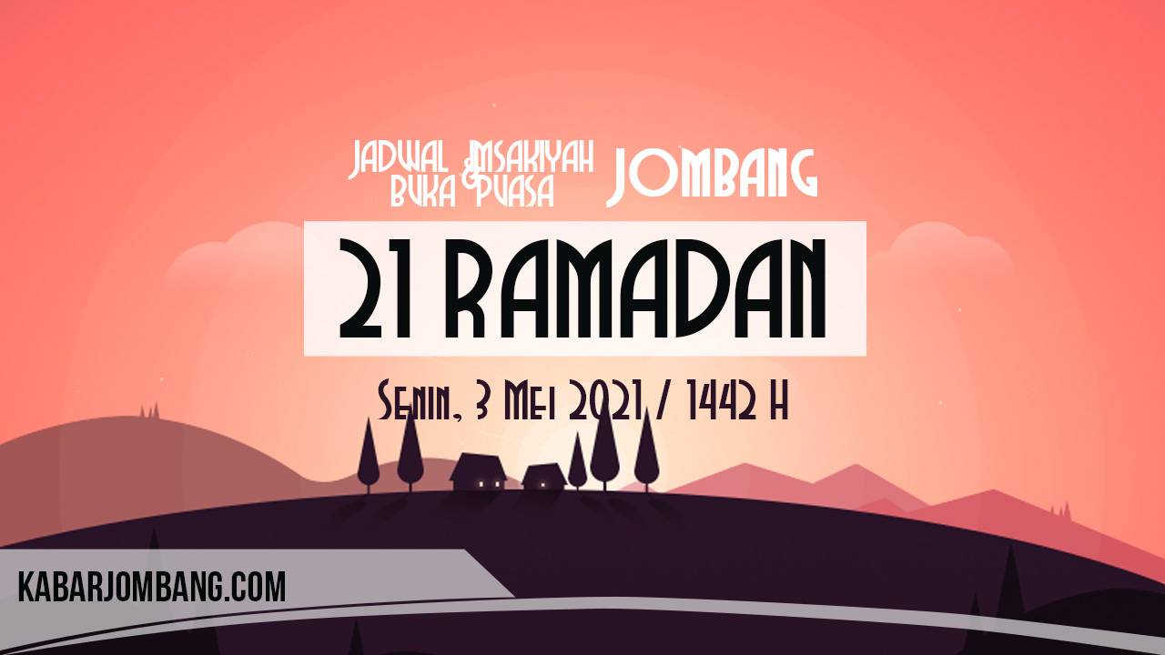 jadwal imsak dan buka puasa jombang 21 ramadan 2021